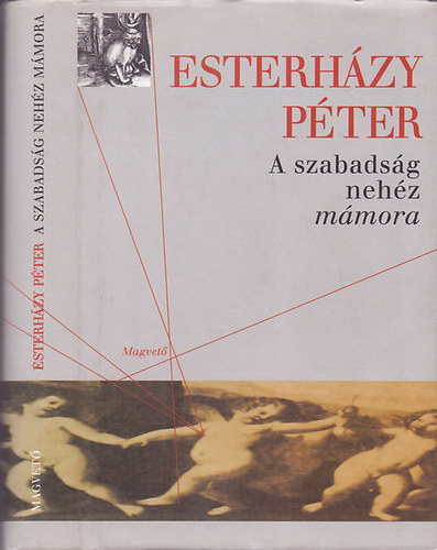 A szabadsg nehz mmora (Vlogatott esszk, cikkek 1996-2003)