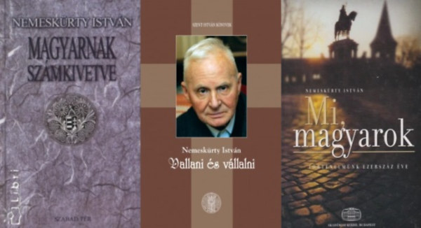 3 db Nemeskrty Istvn ktet: Vallani s vllalni + Mi, magyarok - Trtnelmnk ezerszz ve + Magyarnak szmkivetve