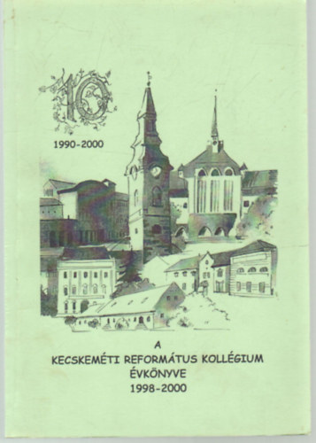 Bölcsföldi András (szerk.) - A Kecskeméti Református Kollégium évkönyve 1998-2000