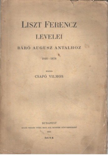 Liszt Ferencz levelei br Augusz Antalhoz 1846-1878 (1911)