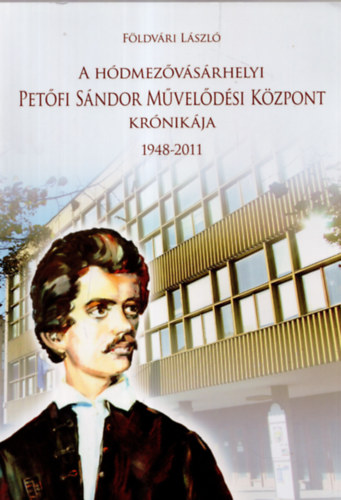 A Hdmezvsrhelyi Petfi Sndor Mveldsi Kzpont Krnikja 1948-2011 - A PMK-tl a BMFK-ig