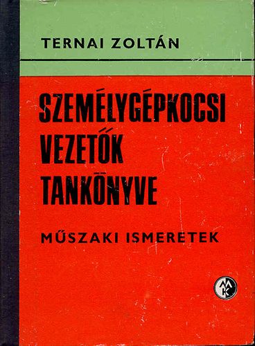 Ternai Zolt�n - Szem�lyg�pkocsi vezet�k tank�nyve - m�szaki ismeretek