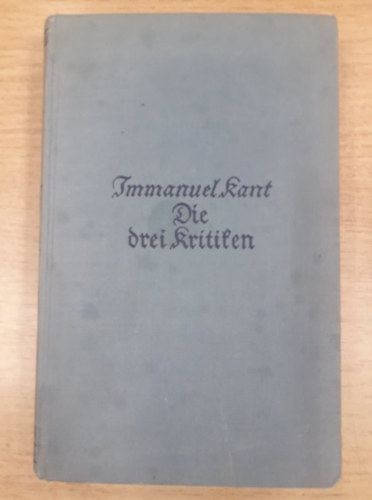 Immanuel Kant - Die drei Kritiken in ihrem Zusammenhang mit dem Gesamtwerk