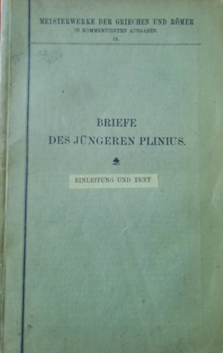 R. C. Kukula - Briefe des J�ngeren Plinius (Meisterwerke Der Griechen Und R�mer in Kommentierten Ausgaben IX.) - Einleitung und text