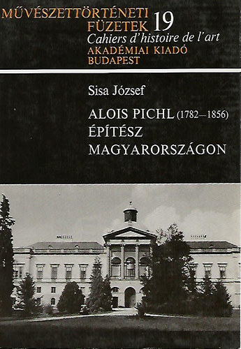 Alois Pichl (1782-1856) ptsz Magyarorszgon (Mvszettrtneti fztek 19.)