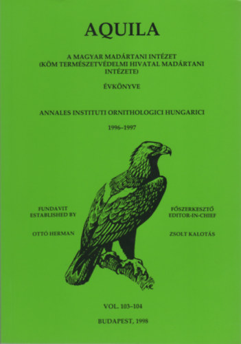 Kalots Zsolt  (fszerk.) - Aquila - A Magyar Madrtani Intzet vknyve 1996-1997 (Vol. 103-104.)