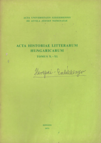 Acta historiae litterarum hingaricarum - Tomus X.-XI.