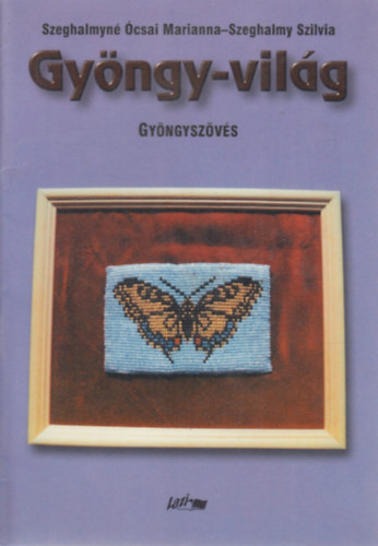 Szeghalmyn� �csai Marianna - Gy�ngy-vil�g - Gy�ngysz�v�s