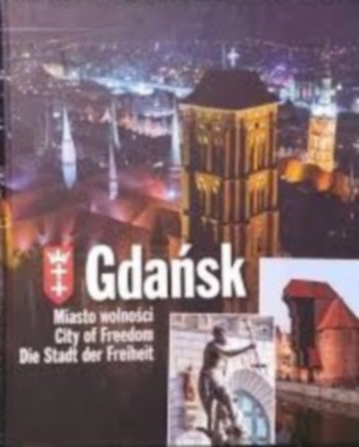 Gdask/Danzig: Miasto wolnoci - City of Freedom - Die Stadt der Freiheit