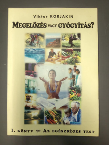 Megelzs vagy gygyts? I. AZ EGSZSGES TEST