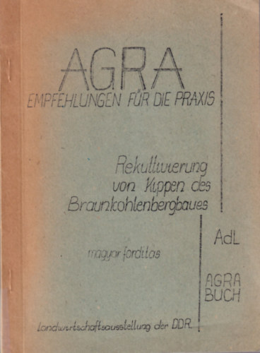 Rekuttivierung von Kippen des Braunkohlenbergbaues - A barnasznbnyk hnyinak rekultivcija ( magyar nyelv )