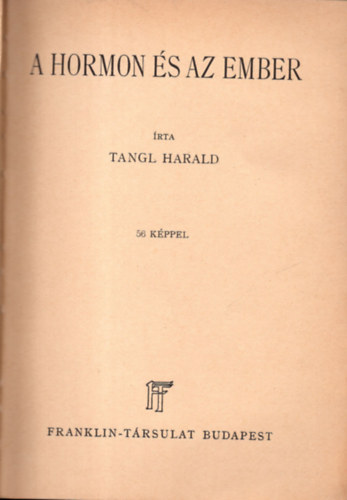 Tangl Harald - A hormon s az ember
