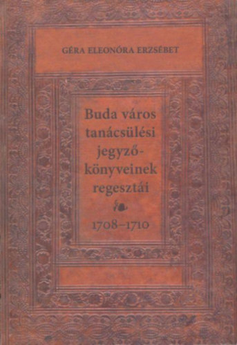 Buda vros tancslsi jegyzknyveinek regeszti 1708-1710.
