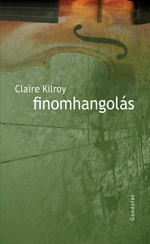 Claire Kilroy - Finomhangols