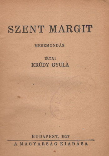 Szent Margit - mesemonds 1. kiads ( A magyarsg knyve 1. )