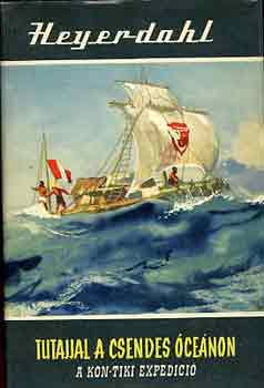 Tutajjal a Csendes �ce�non (A Kon-tiki expedici�)  Sok sz�nes �s fekete-feh�r fot�val illusztr�lva. teljes kiad�s