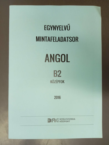 Egynyelv� Mintafeladatsor Angol B2 k�z�pfok (BME Nyelvvizsgak�zpont)