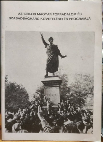 Az 1956-os magyar forradalom s szabadsgharc kvetelsei s programja