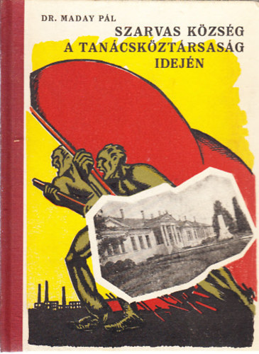 Szarvas k�zs�g a Tan�csk�zt�rsas�g idej�n.
