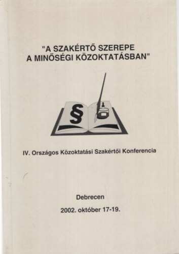 A szakrt szerepe a minsgi kzoktatsban - IV. Orszgos Kzoktatsi Szakrti Konferencia Debrecen 2002. oktber 17-19.