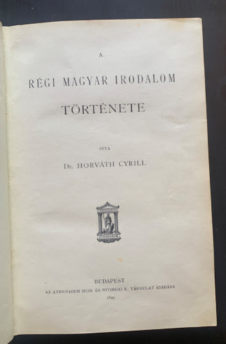 A magyar irodalom trtnete I.- A rgi magyar irodalom trtnete (1899)