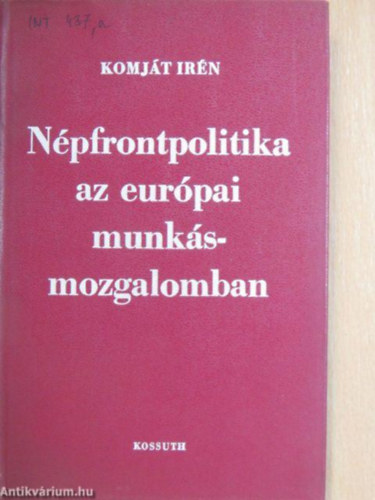 Komját Irén - Népfrontpolitika az európai munkásmozgalomban
