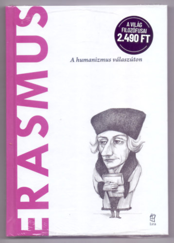Erasmus - A humanizmus vlaszton (A vilg filozfusai)