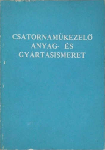 Csatornamkezel anyag- s gyrtsismeret