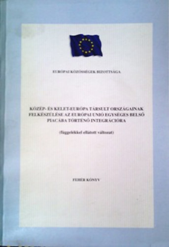 Nincs feltüntetve - Közép- és Kelet-Európa társult országainak felkészülése (fehér könyv)