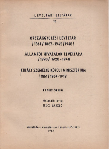 Levltri leltrak 13, Orszggylsi Levltr, llamfi Hivatalok Levltra (1890) 1920-1948- Kirly szemlye krli Minisztrium (1861 ) 1867-1918