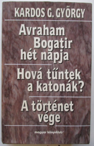 Avraham Bogatir ht napja - Hov tntek a katonk? - A trtnet vge