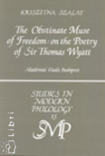 The Obstinate Muse of Freedom - on the Poetry of Sir Thomas Wyatt