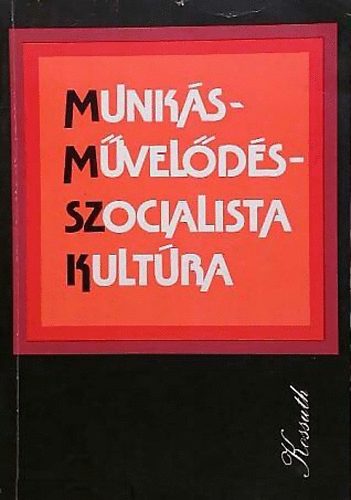 Munk�sm�vel�d�s - szocialista kult�ra