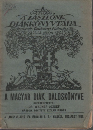 A magyar di�k dalosk�nyve (A Z�szl�nk di�kk�nyvt�ra 22-23.)