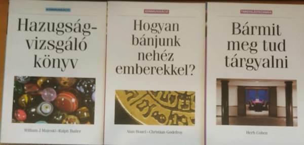3 db kommunikci: Brmit meg tud trgyalni + Hazugsgvizsgl knyv + Hogyan bnjunk nehz emberekkel?