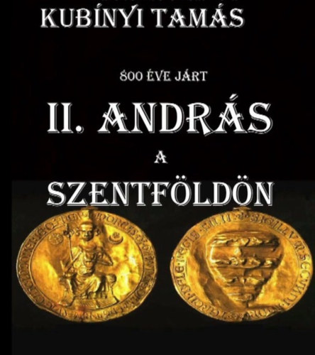 800 ve jrt II. Andrs a a Szentfldn