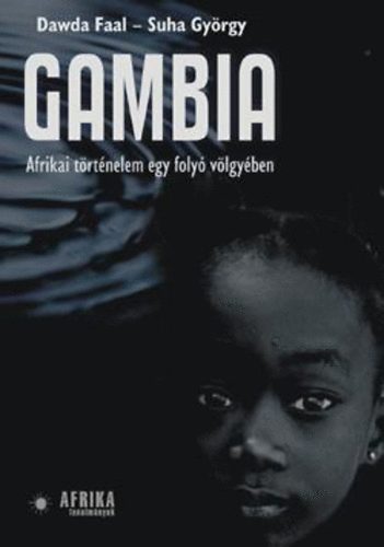 Gambia - Afrikai trtnelem egy foly vlgyben