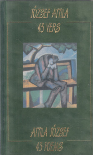 Zollman P�ter J�zsef Attila - J�zsef Attila 43 vers / Attila J�zsef 43 poems (k�tnyelv�)