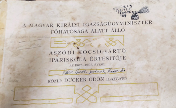 Ducker Ödön - A magyar királyi igazságügyminiszter főhatósága alatt álló aszódi kocsigyártó ipariskol értesítője