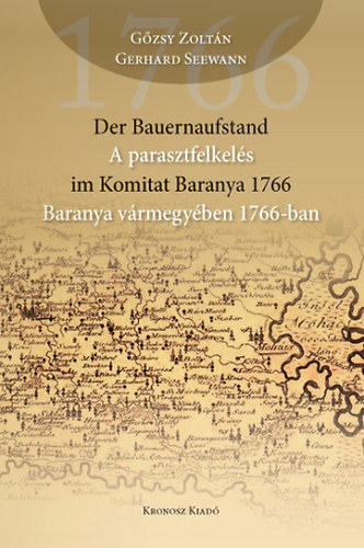 Der Bauernaufstand im Komitat Baranya 1766 - A parasztfelkel�s Baranya V�rmegy�ben 1766-ban