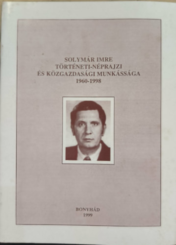 Solym�r Imre t�rt�neti-n�prajzi �s k�zgazdas�gi munk�ss�ga 1960-1998