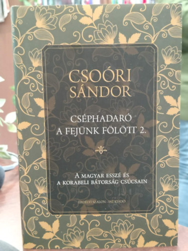 Cs�phadar� a fej�nk f�l�tt 2. - A magyar essz� �s a korabeli b�tors�g cs�csain