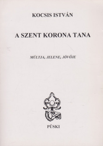 Kocsis Istvn - A Szent Korona tana - Mltja, jelene, jvje