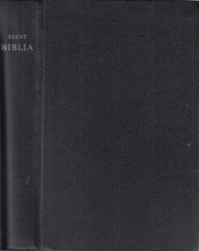 Magyar nyelvre fordtotta: Kroli Gspr - Szent Biblia azaz Istennek  s j testamentomban foglaltatott egsz Szent rs