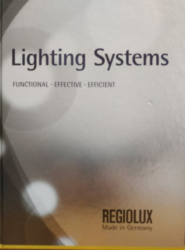 Lighting Systems: Functional - Effective - Efficient (vilgtstechnikai katalgus)