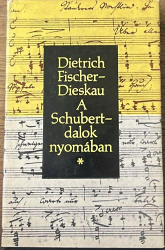 Dietrich Fischer-Dieskau - A Schubert-dalok nyomában