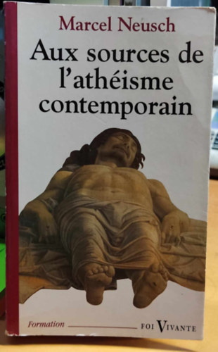 Aux sources de l'athisme contemporain (A jelenkori ateizmus forrsainl)(Foi Vivante 329)