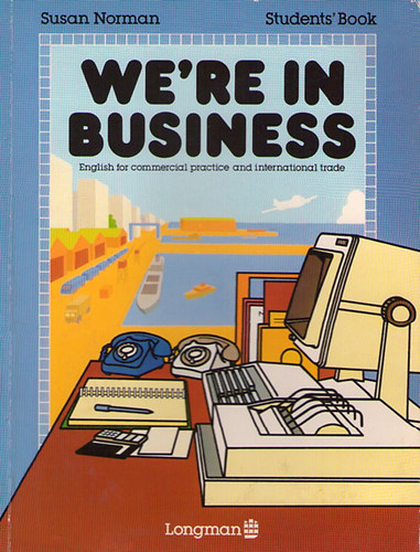 We're in Business Student's Book - English for Commercial Practice and Interntional Trade
