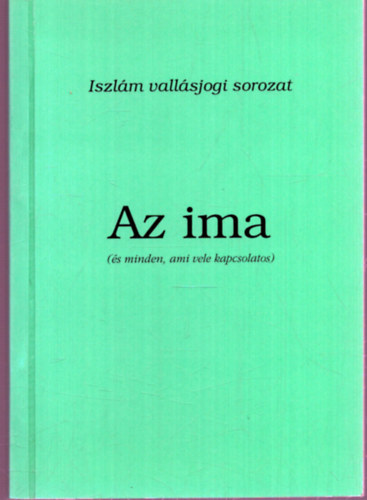 Az ima (s minden, ami vele kapcsolatos) - Iszlm vallsjogi sorozat
