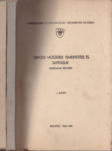 Orvosi m�szerek ismertet�se �s jav�t�suk I-II. (Megjelent 200 p�ld�nyban)